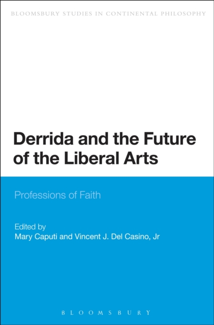 Derrida and the Future of the Liberal Arts : Professions of Faith, Hardback Book