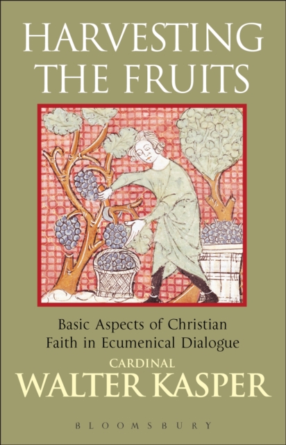 Harvesting the Fruits : Basic Aspects of Christian Faith in Ecumenical Dialogue, PDF eBook