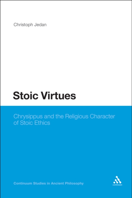 Stoic Virtues : Chrysippus and the Religious Character of Stoic Ethics, EPUB eBook