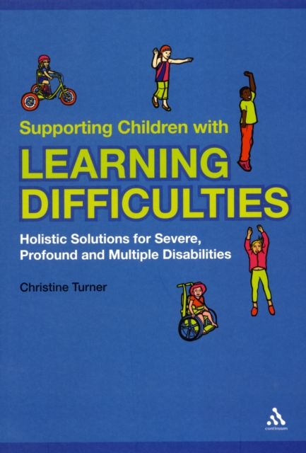 Supporting Children with Learning Difficulties : Holistic Solutions for Severe, Profound and Multiple Disabilities, Paperback / softback Book