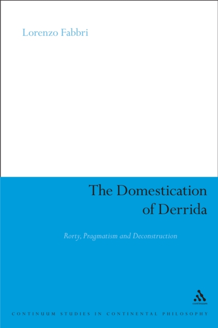 The Domestication of Derrida : Rorty, Pragmatism and Deconstruction, PDF eBook