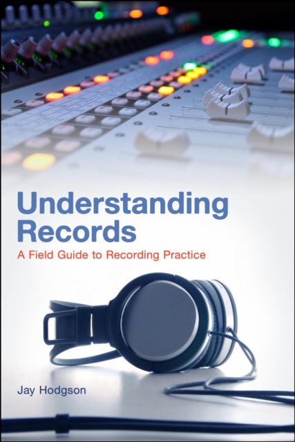 Understanding Records : A Field Guide To Recording Practice, PDF eBook