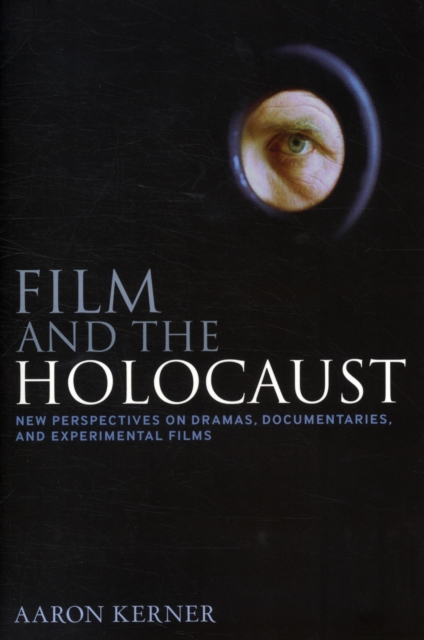 Film and the Holocaust : New Perspectives on Dramas, Documentaries, and Experimental Films, Paperback / softback Book