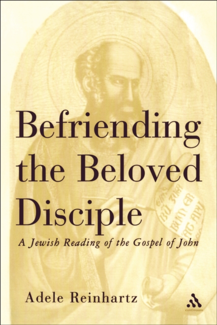 Befriending The Beloved Disciple : A Jewish Reading of the Gospel of John, PDF eBook
