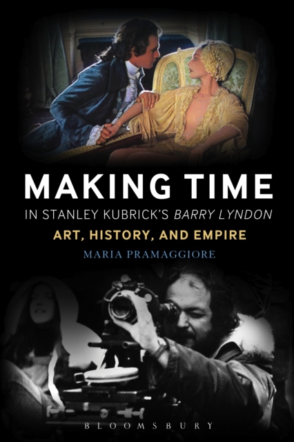 Making Time in Stanley Kubrick's Barry Lyndon : Art, History, and Empire, EPUB eBook