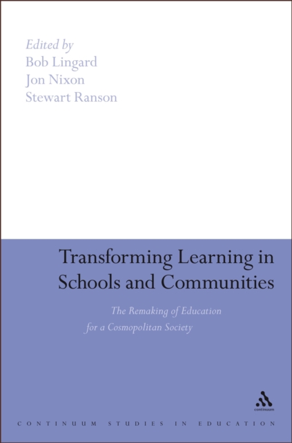 Transforming Learning in Schools and Communities : The Remaking of Education for a Cosmopolitan Society, PDF eBook