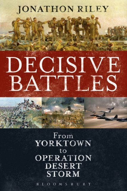 Decisive Battles : From Yorktown to Operation Desert Storm, EPUB eBook