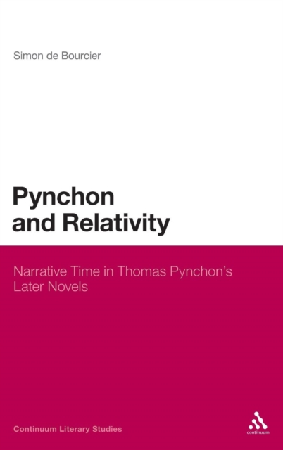 Pynchon and Relativity : Narrative Time in Thomas Pynchon's Later Novels, Hardback Book