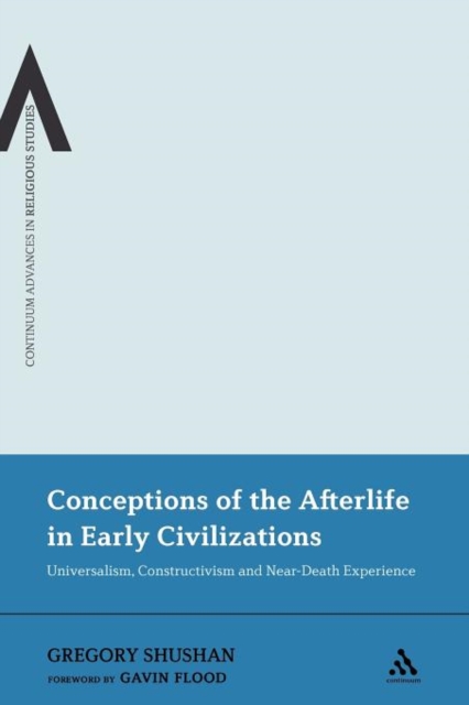 Conceptions of the Afterlife in Early Civilizations : Universalism, Constructivism and Near-Death Experience, Paperback / softback Book