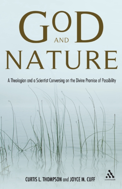 God and Nature : A Theologian and a Scientist Conversing on the Divine Promise of Possibility, Paperback / softback Book