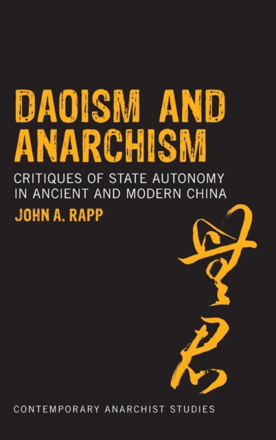 Daoism and Anarchism : Critiques of State Autonomy in Ancient and Modern China, Hardback Book