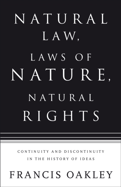 Natural Law, Laws of Nature, Natural Rights : Continuity and Discontinuity in the History of Ideas, PDF eBook