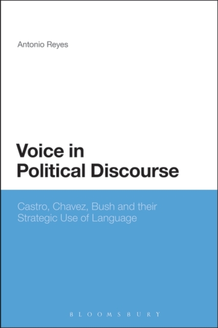 Voice in Political Discourse : Castro, Chavez, Bush and Their Strategic Use of Language, EPUB eBook