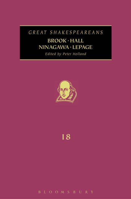 Brook, Hall, Ninagawa, Lepage : Great Shakespeareans: Volume XVIII, Hardback Book