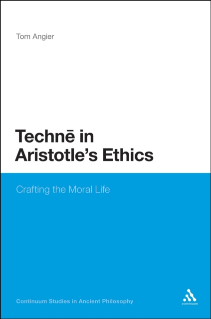Techne in Aristotle's Ethics : Crafting the Moral Life, PDF eBook