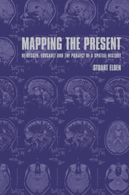 Mapping the Present : Heidegger, Foucault and the Project of a Spatial History, EPUB eBook