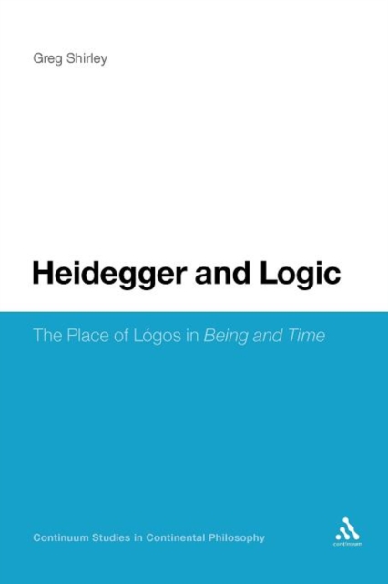 Heidegger and Logic : The Place of LA³gos in Being and Time, Paperback / softback Book