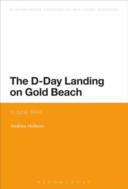 The D-Day Landing on Gold Beach : 6 June 1944, PDF eBook