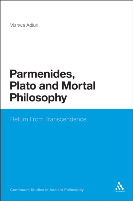 Parmenides, Plato and Mortal Philosophy : Return from Transcendence, PDF eBook