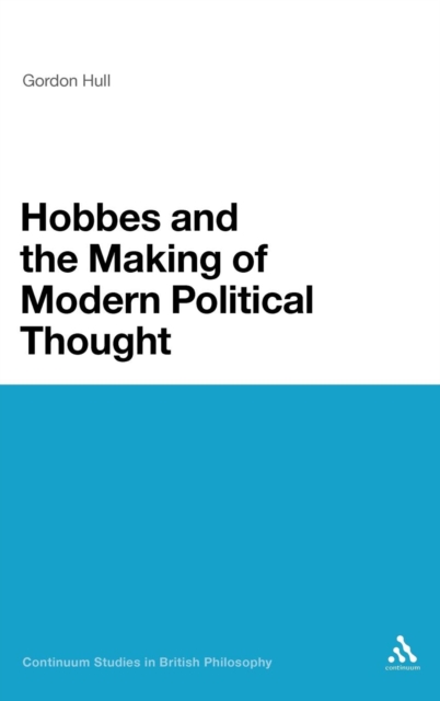 Hobbes and the Making of Modern Political Thought, Hardback Book