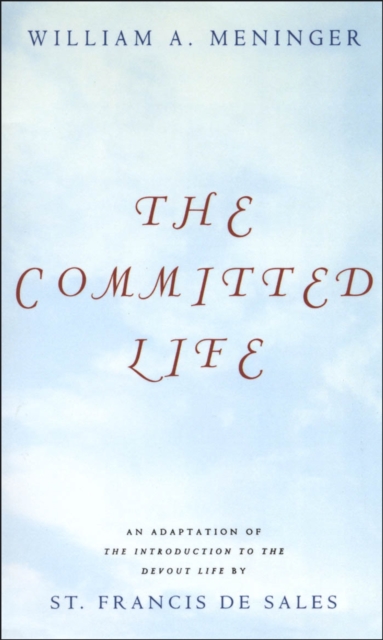 Committed Life : An Adaptation of The Introduction to the Devout Life by St. Francis de Sales, PDF eBook