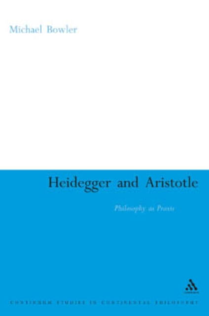 Heidegger and Aristotle : Philosophy as Praxis, PDF eBook