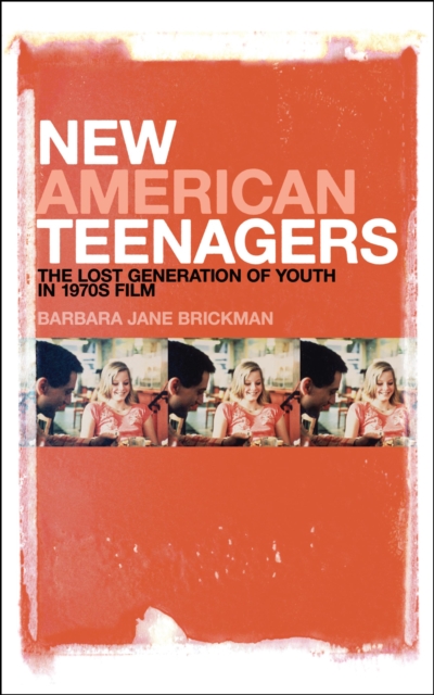 New American Teenagers : The Lost Generation of Youth in 1970s Film, PDF eBook