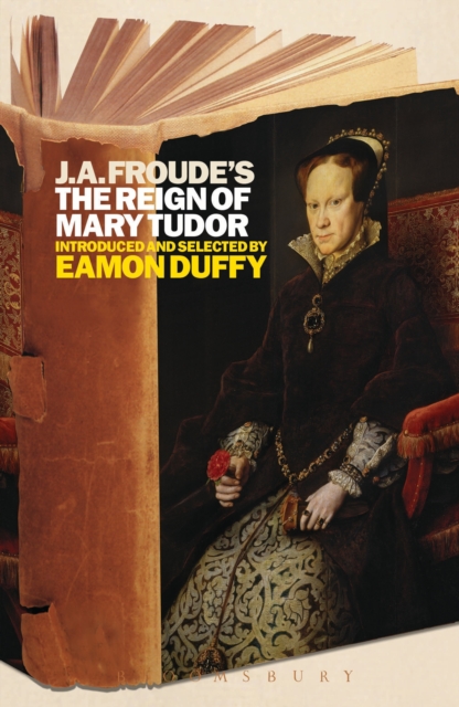 J.A. Froude's Mary Tudor : Continuum Histories, EPUB eBook