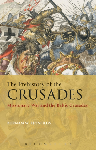 The Prehistory of the Crusades : Missionary War and the Baltic Crusades, Paperback / softback Book