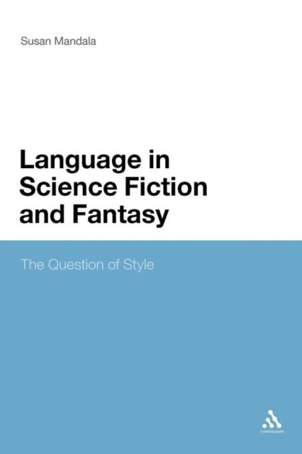 The Language in Science Fiction and Fantasy : The Question of Style, Paperback / softback Book