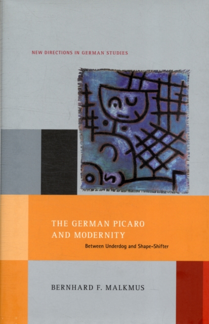The German Picaro and Modernity : Between Underdog and Shape-shifter, Hardback Book