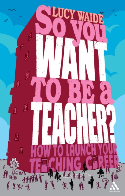 So you want to be a Teacher? : How to launch your teaching career, PDF eBook