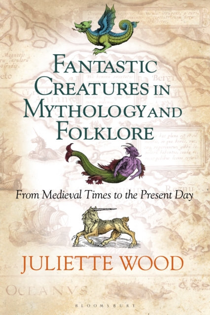 Fantastic Creatures in Mythology and Folklore : From Medieval Times to the Present Day, Hardback Book