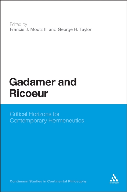 Gadamer and Ricoeur : Critical Horizons for Contemporary Hermeneutics, EPUB eBook