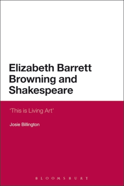 Elizabeth Barrett Browning and Shakespeare : 'This is Living Art', PDF eBook