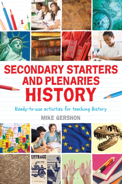 Secondary Starters and Plenaries: History : Ready-To-Use Activities for Teaching History, PDF eBook