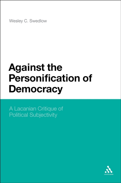 Against the Personification of Democracy : A Lacanian Critique of Political Subjectivity, PDF eBook