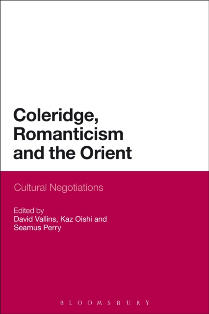 Coleridge, Romanticism and the Orient : Cultural Negotiations, Hardback Book