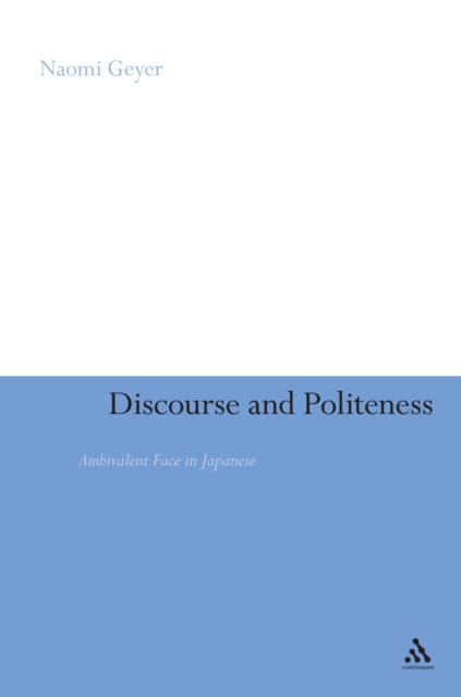 Discourse and Politeness : Ambivalent Face in Japanese, PDF eBook
