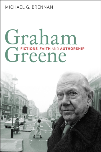 Graham Greene : Fictions, Faith and Authorship, EPUB eBook