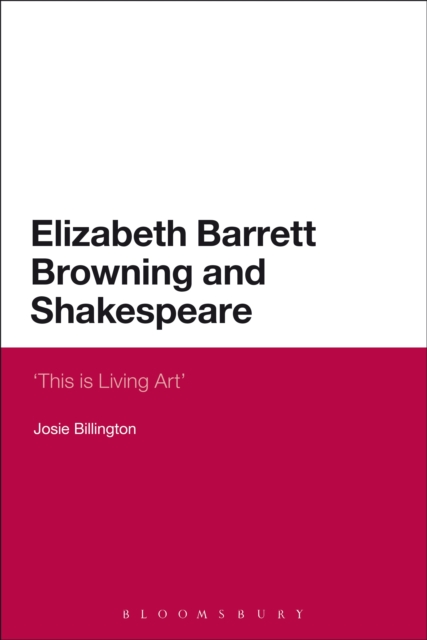 Elizabeth Barrett Browning and Shakespeare : 'This is Living Art', EPUB eBook