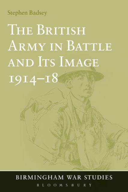 The British Army in Battle and Its Image 1914-18, Paperback / softback Book