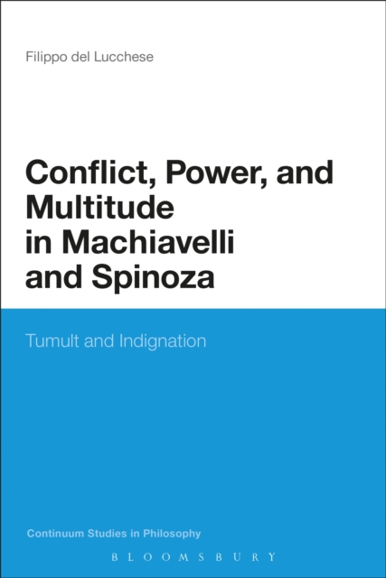 Conflict, Power, and Multitude in Machiavelli and Spinoza : Tumult and Indignation, EPUB eBook