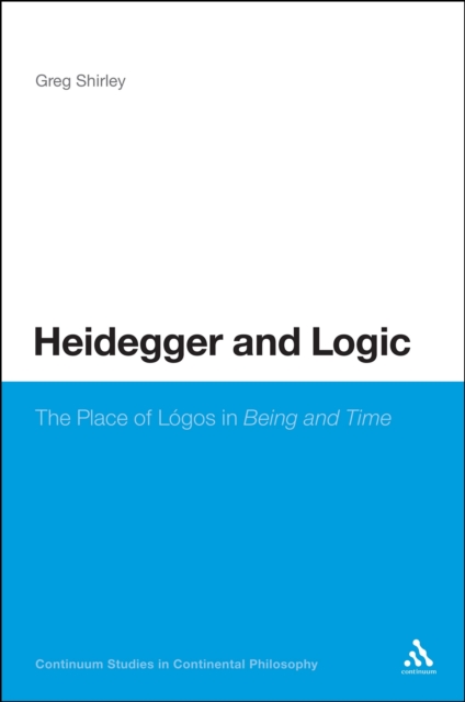 Heidegger and Logic : The Place of LA³Gos in Being and Time, PDF eBook