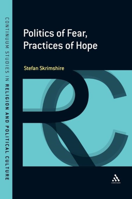 Politics of Fear, Practices of Hope, Paperback / softback Book
