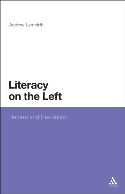 Literacy on the Left : Reform and Revolution, PDF eBook
