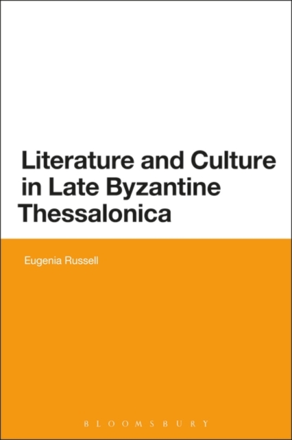 Literature and Culture in Late Byzantine Thessalonica, PDF eBook