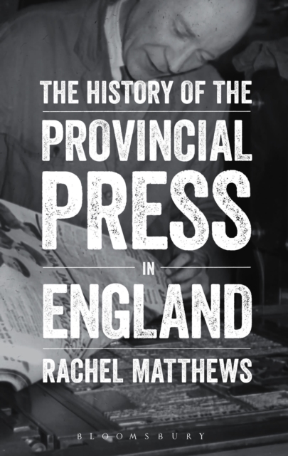 The History of the Provincial Press in England, Hardback Book