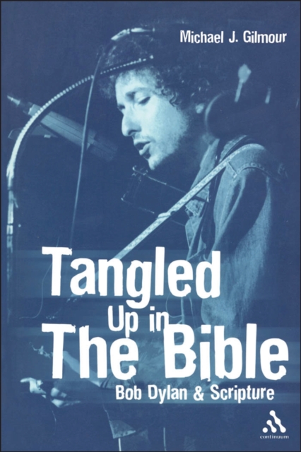Tangled Up in the Bible : Bob Dylan and Scripture, PDF eBook
