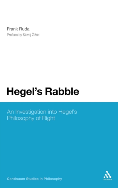 Hegel's Rabble : An Investigation into Hegel's Philosophy of Right, Hardback Book